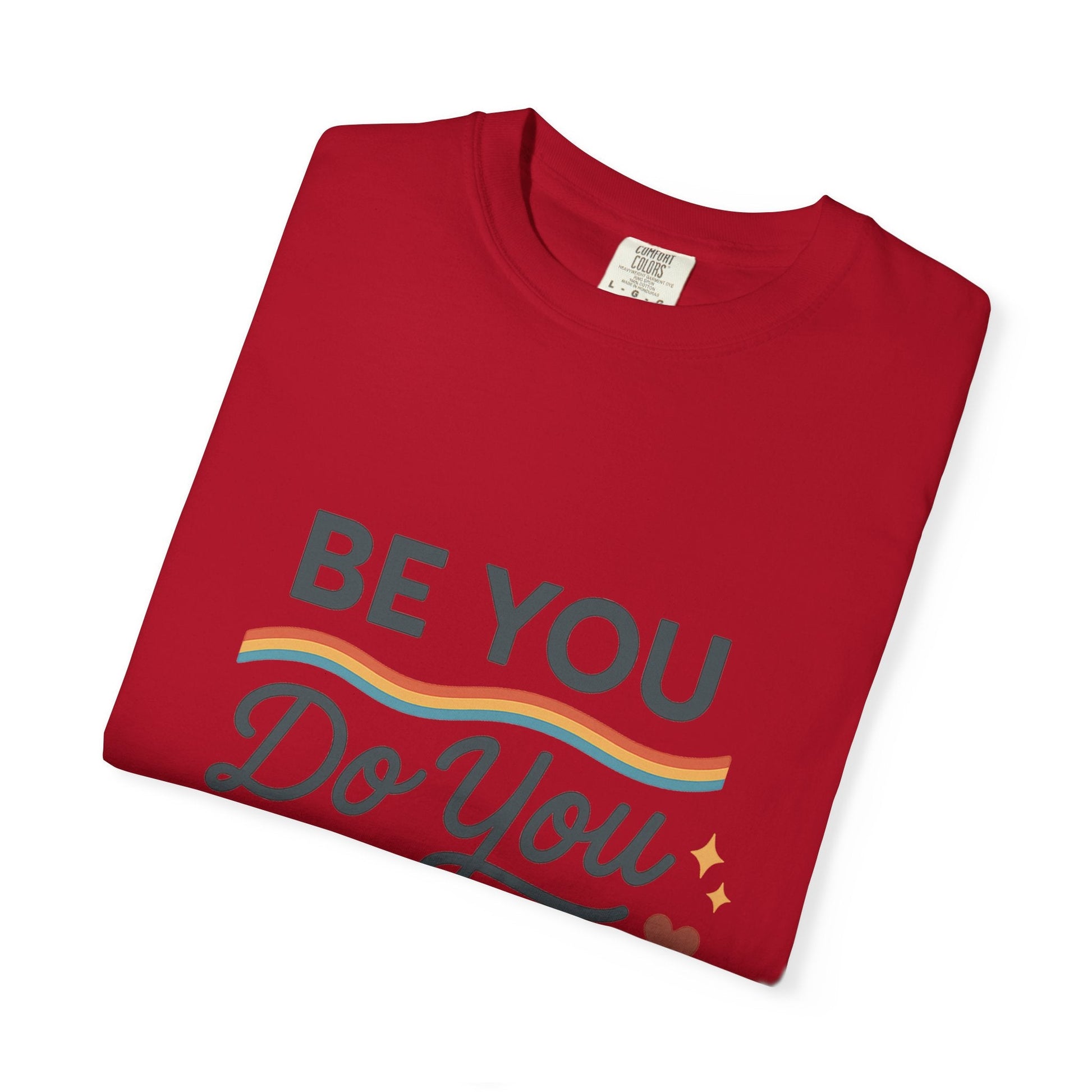 Be You. Do You. For You. — Unisex Garment - Dyed T-Shirt - JDatzRITTZ