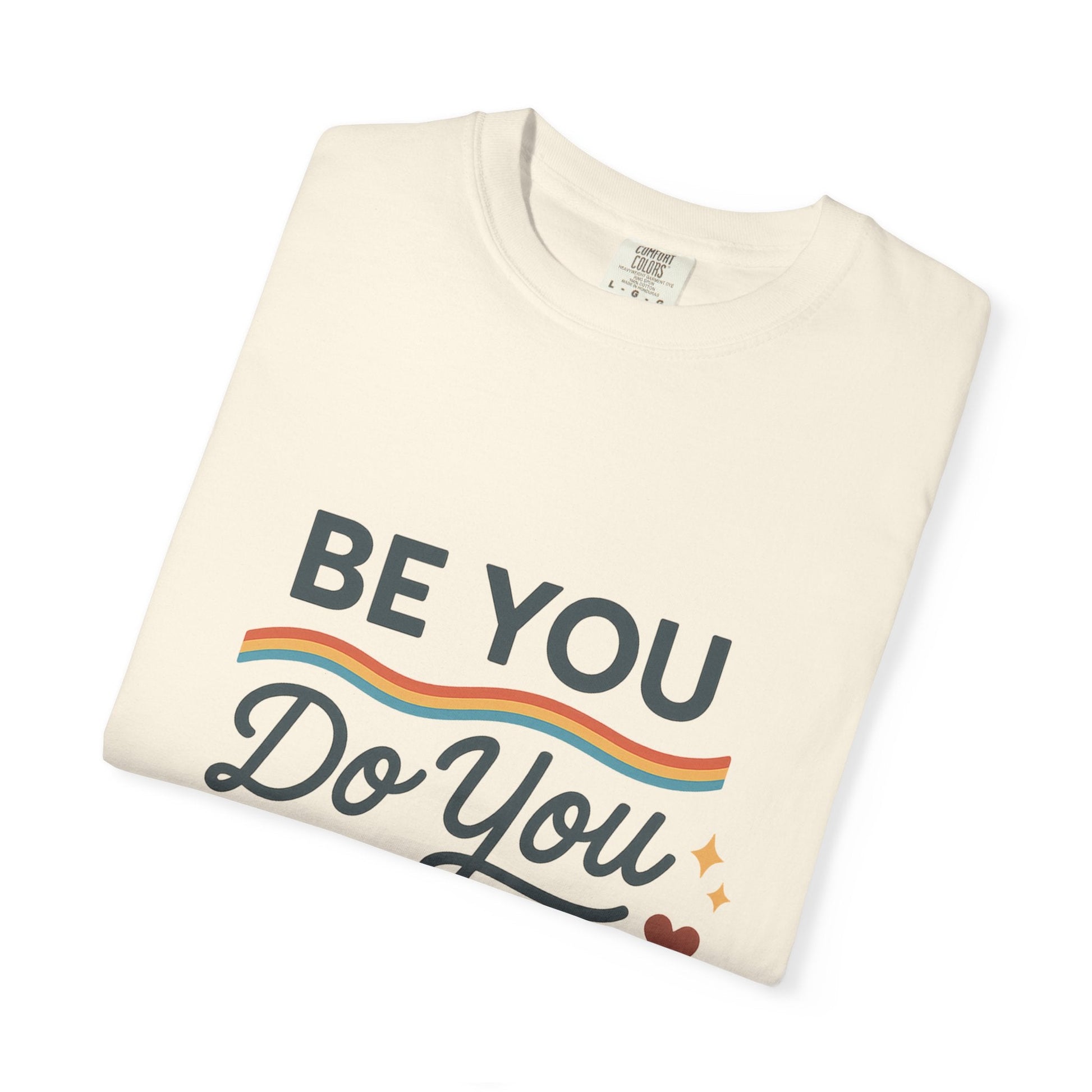 Be You. Do You. For You. — Unisex Garment - Dyed T-Shirt - JDatzRITTZ