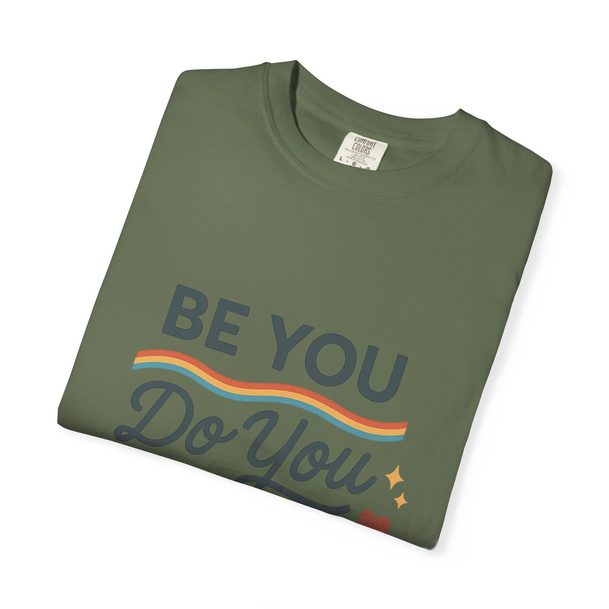 Be You. Do You. For You. — Unisex Garment - Dyed T-Shirt - JDatzRITTZ