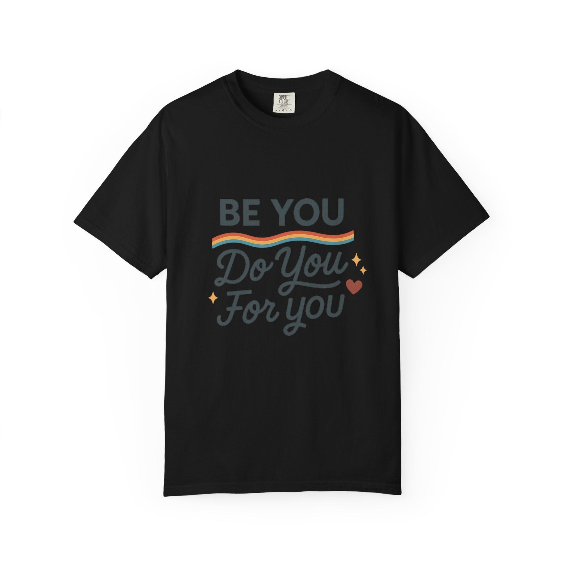 Be You. Do You. For You. — Unisex Garment - Dyed T-Shirt - JDatzRITTZ