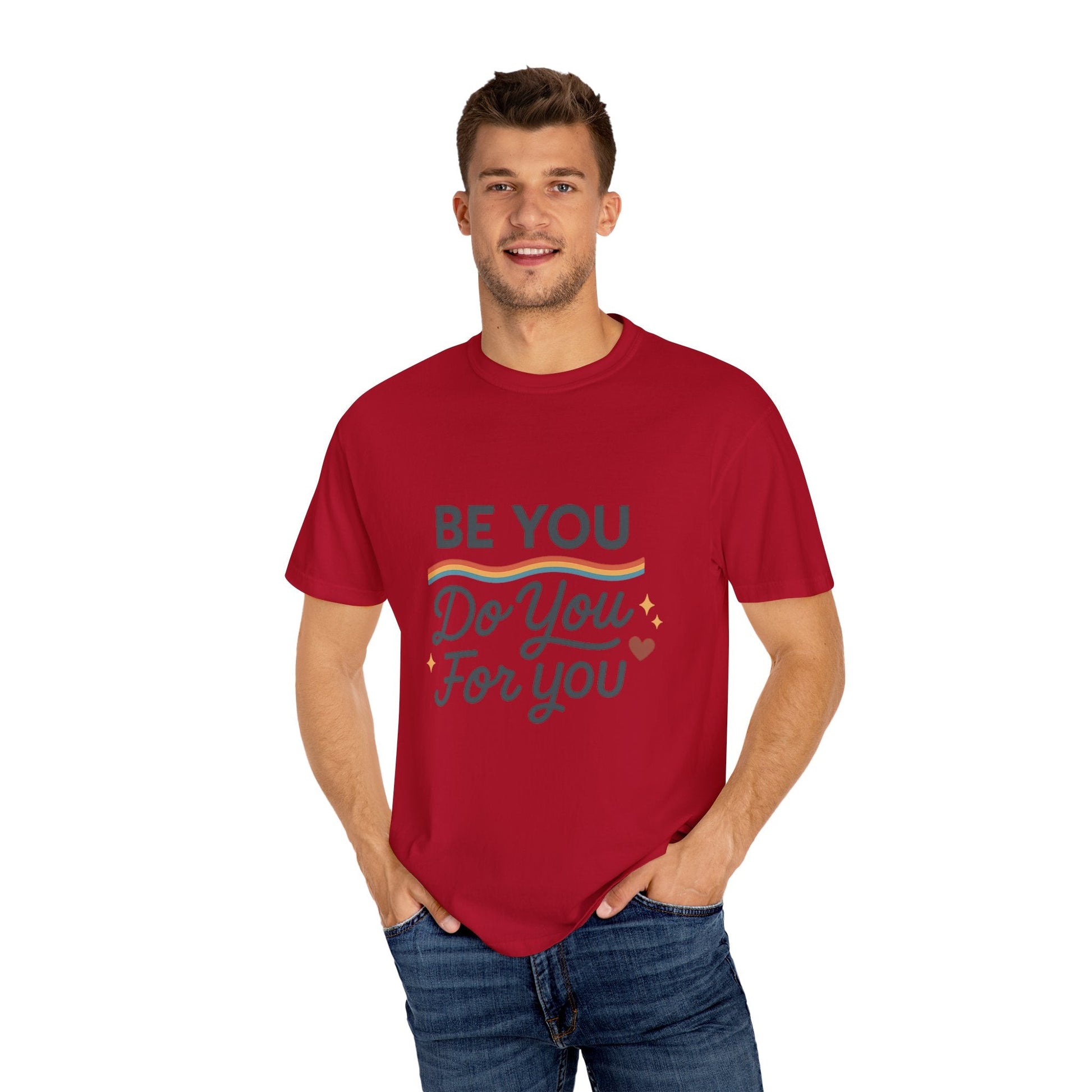 Be You. Do You. For You. — Unisex Garment - Dyed T-Shirt - JDatzRITTZ