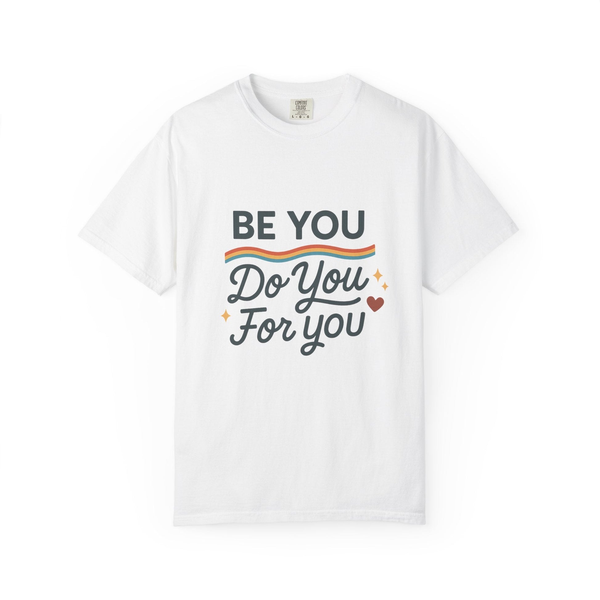 Be You. Do You. For You. — Unisex Garment - Dyed T-Shirt - JDatzRITTZ