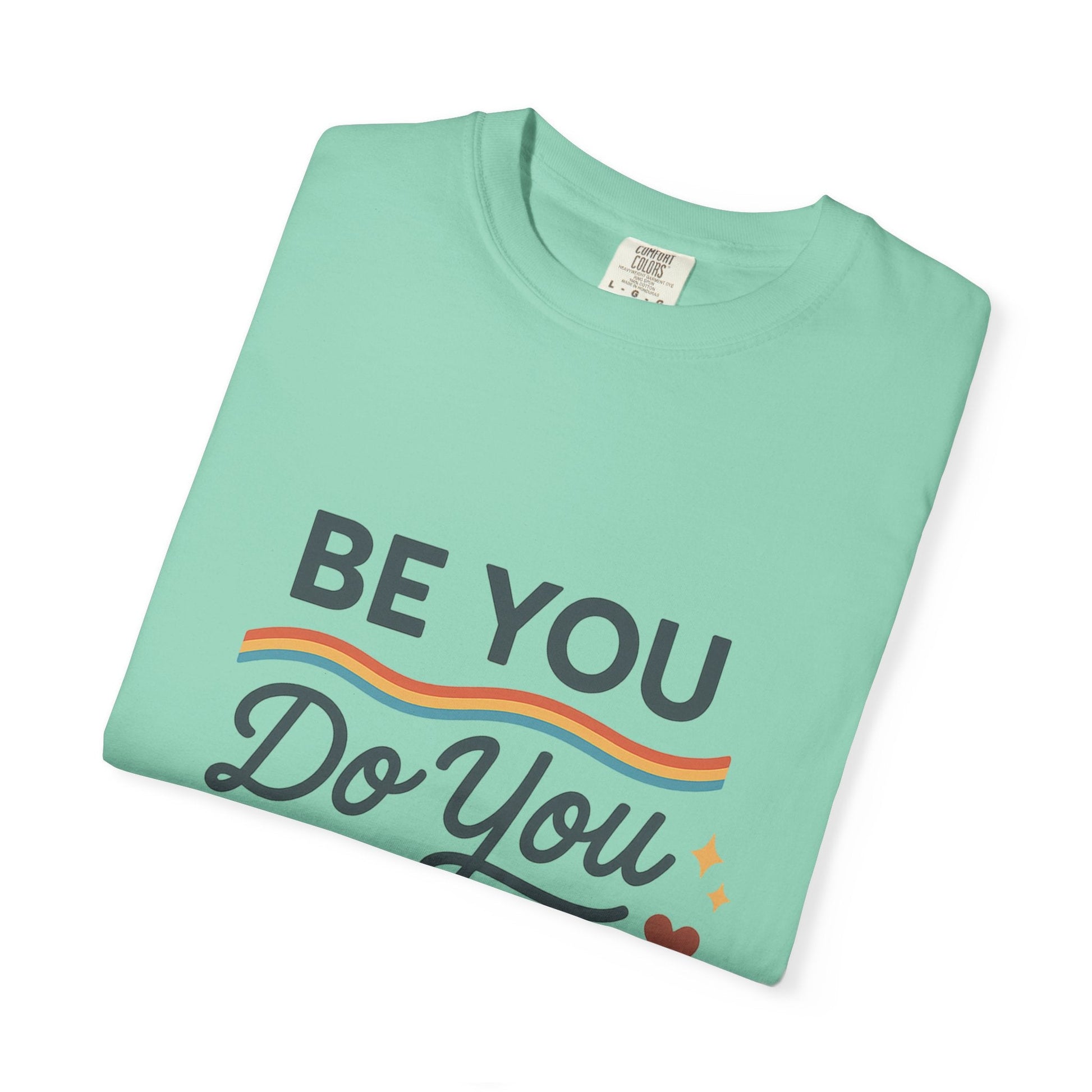 Be You. Do You. For You. — Unisex Garment - Dyed T-Shirt - JDatzRITTZ