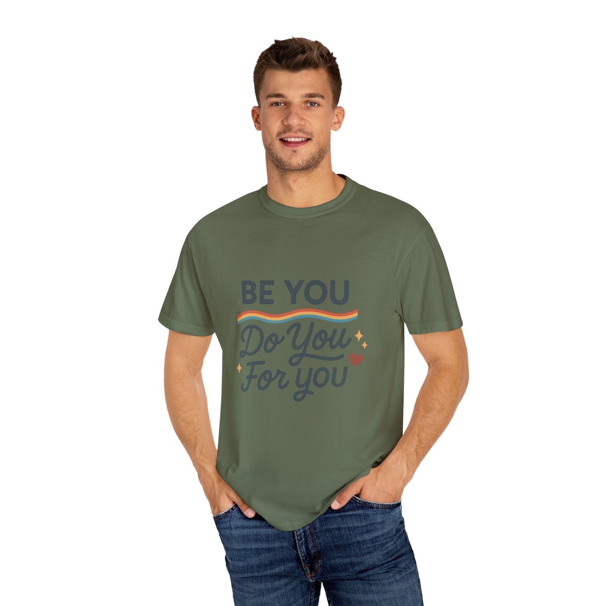 Be You. Do You. For You. — Unisex Garment - Dyed T-Shirt - JDatzRITTZ