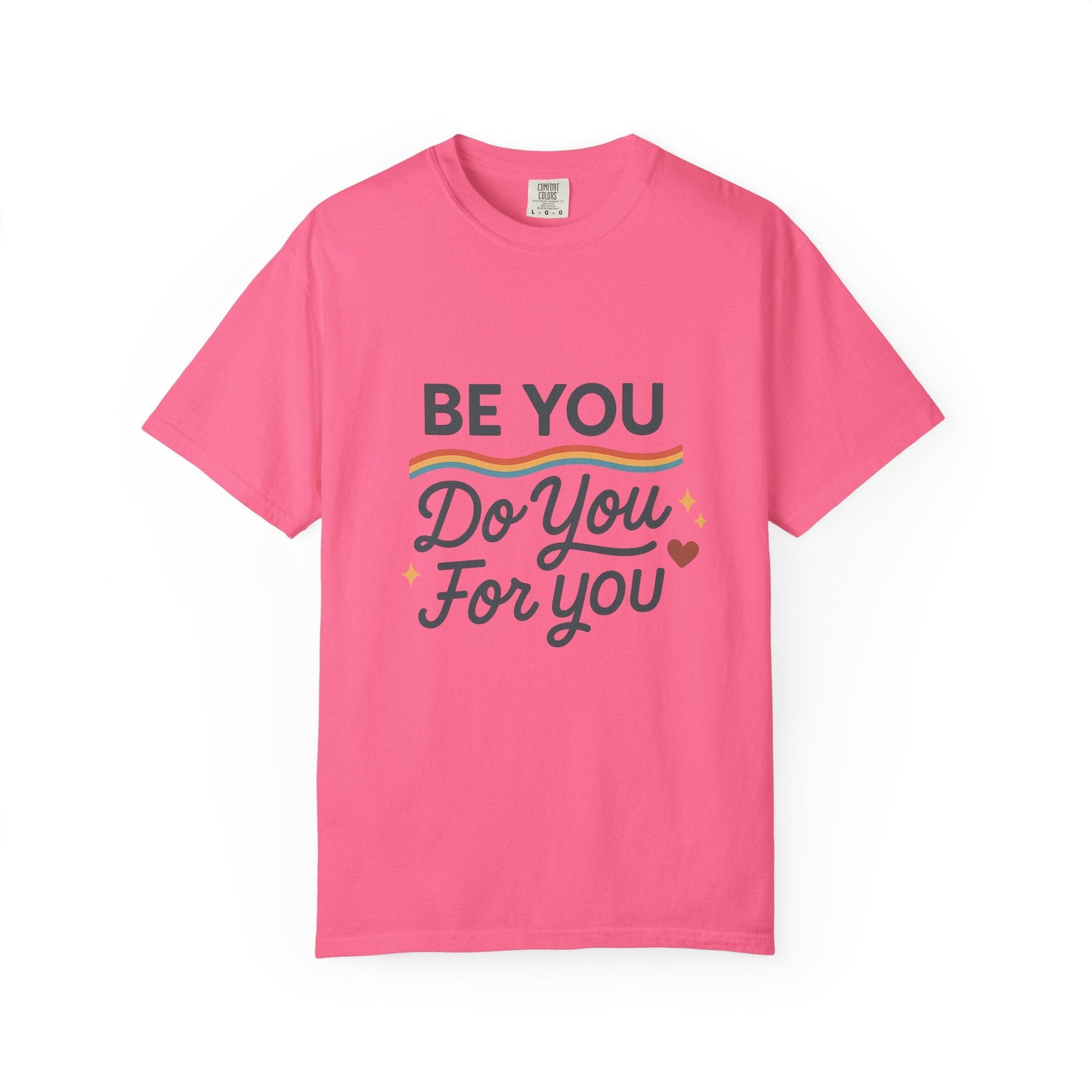 Be You. Do You. For You. — Unisex Garment - Dyed T-Shirt - JDatzRITTZ