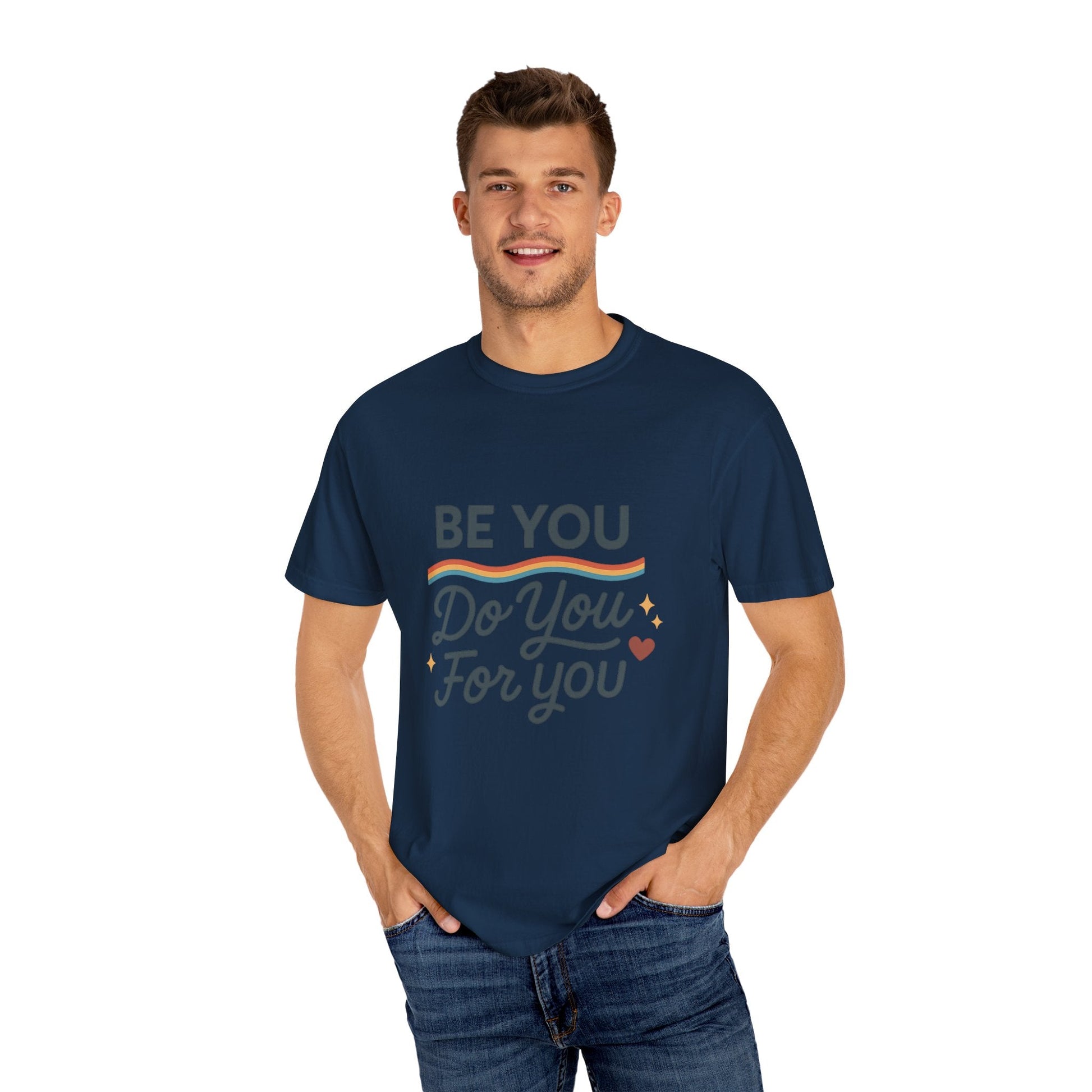 Be You. Do You. For You. — Unisex Garment - Dyed T-Shirt - JDatzRITTZ