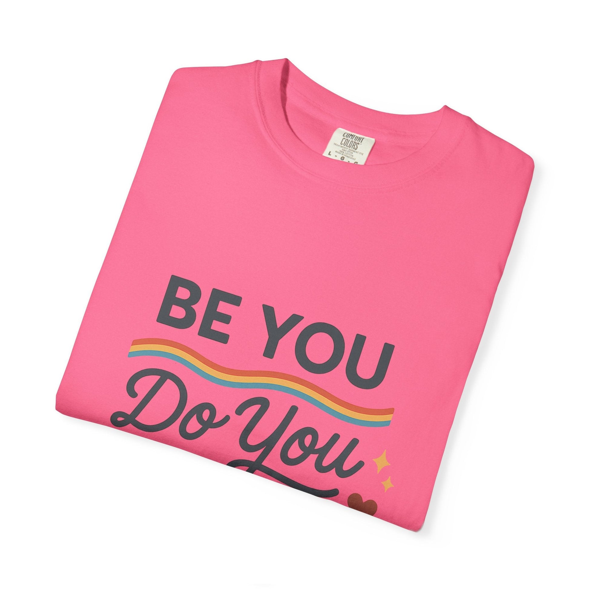 Be You. Do You. For You. — Unisex Garment - Dyed T-Shirt - JDatzRITTZ