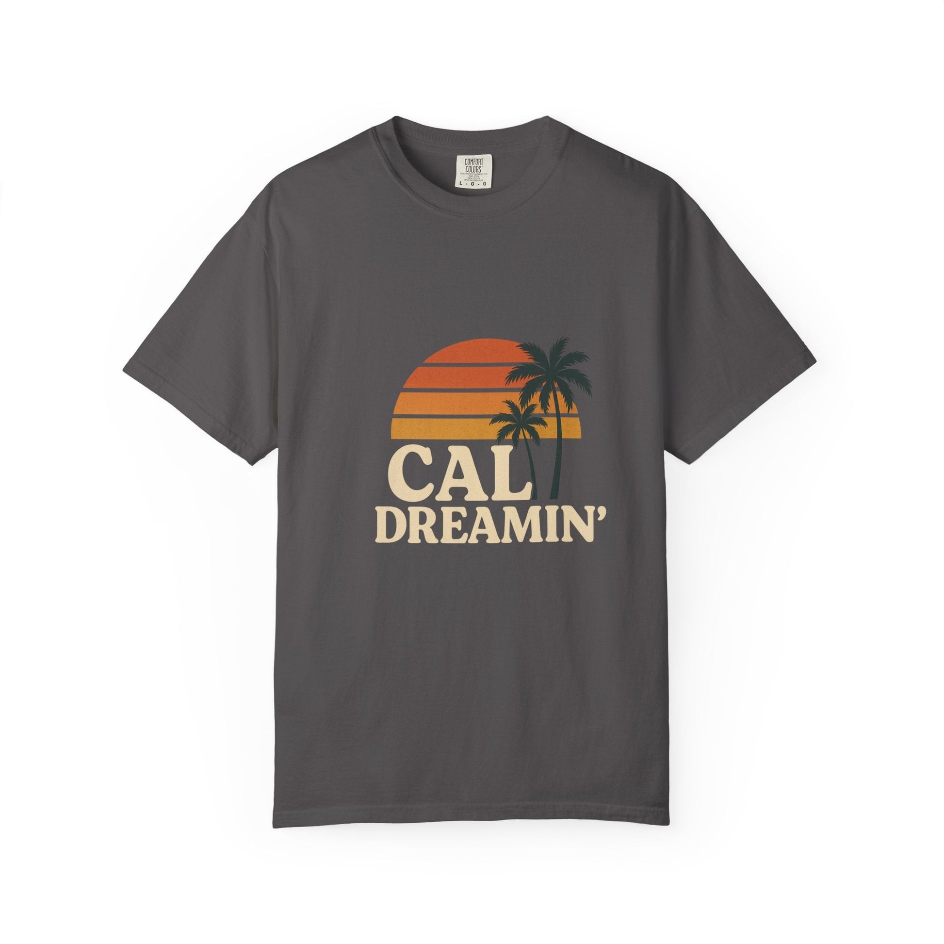 Cali Dreamin' Unisex Garment - Dyed T-Shirt, Summer Vibes Tee, Beachwear, Vacation Shirt, Casual Outfit, Gift for Beach Lovers - JDatzRITTZ