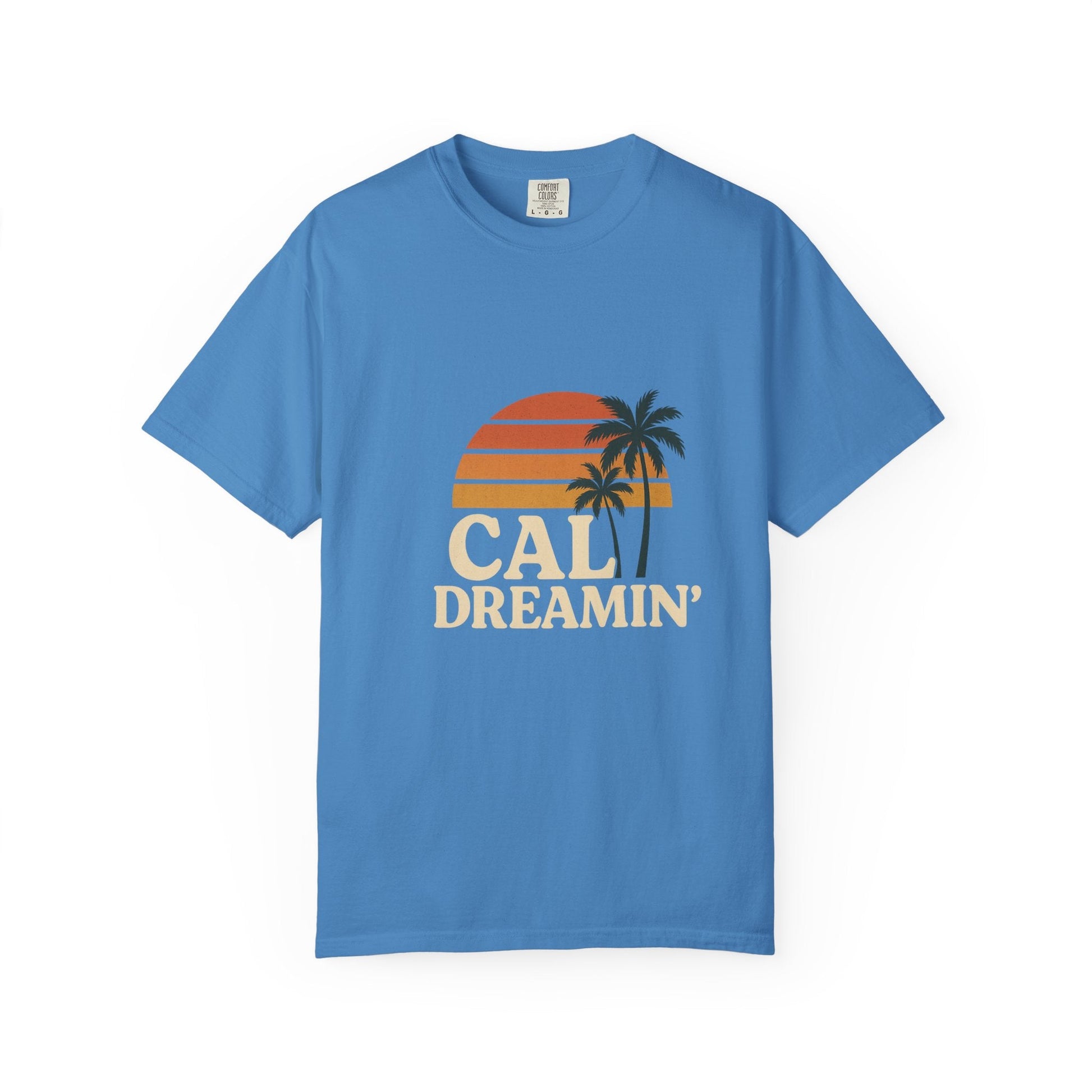 Cali Dreamin' Unisex Garment - Dyed T-Shirt, Summer Vibes Tee, Beachwear, Vacation Shirt, Casual Outfit, Gift for Beach Lovers - JDatzRITTZ