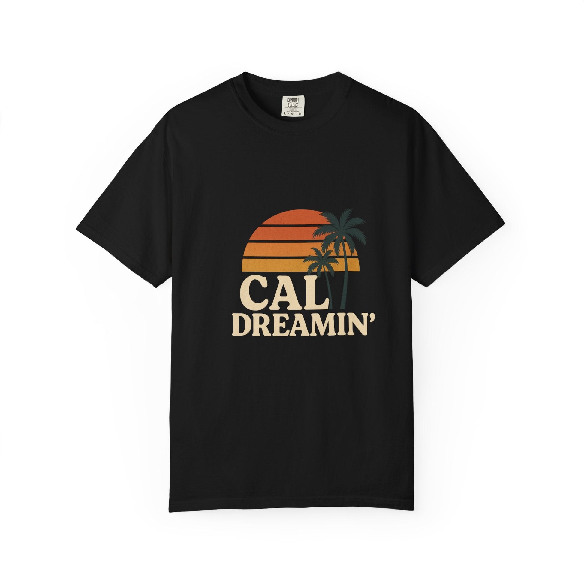 Cali Dreamin' Unisex Garment - Dyed T-Shirt, Summer Vibes Tee, Beachwear, Vacation Shirt, Casual Outfit, Gift for Beach Lovers - JDatzRITTZ