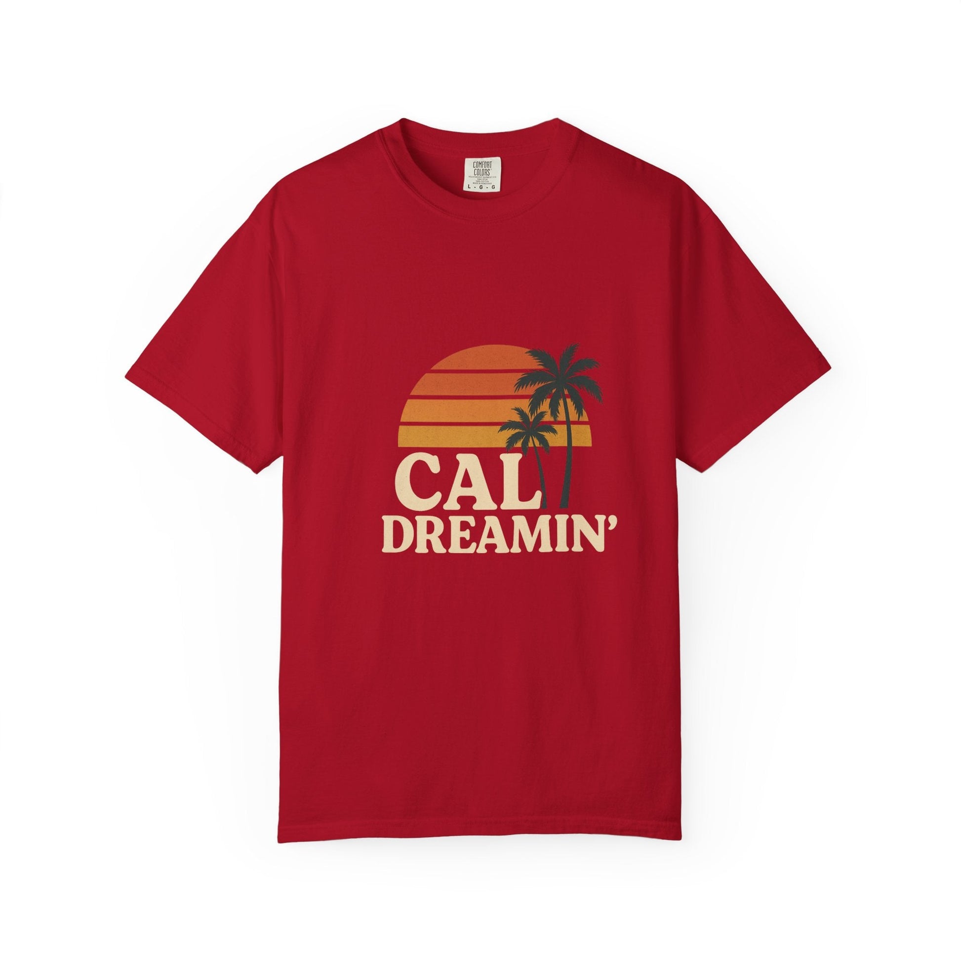 Cali Dreamin' Unisex Garment - Dyed T-Shirt, Summer Vibes Tee, Beachwear, Vacation Shirt, Casual Outfit, Gift for Beach Lovers - JDatzRITTZ