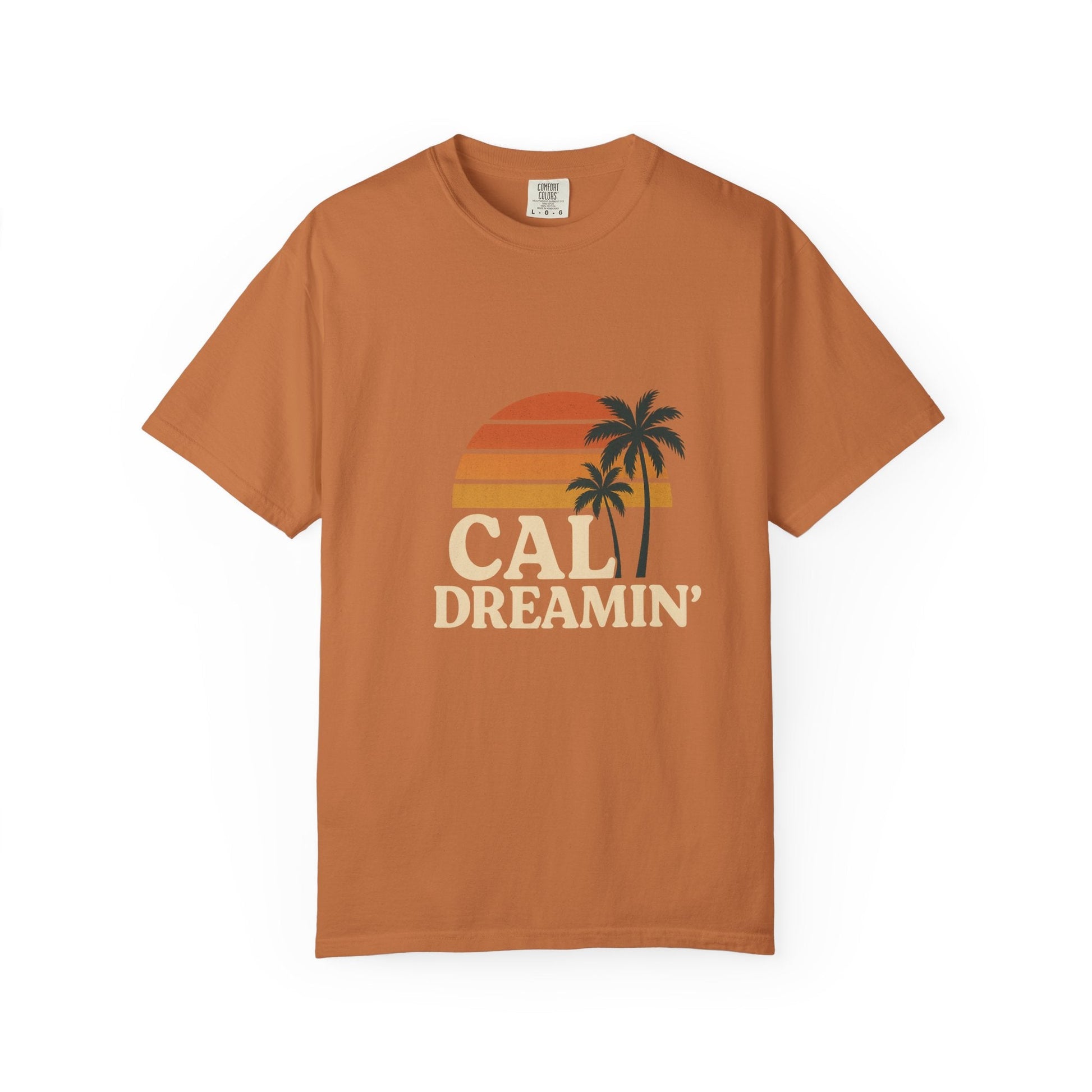 Cali Dreamin' Unisex Garment - Dyed T-Shirt, Summer Vibes Tee, Beachwear, Vacation Shirt, Casual Outfit, Gift for Beach Lovers - JDatzRITTZ
