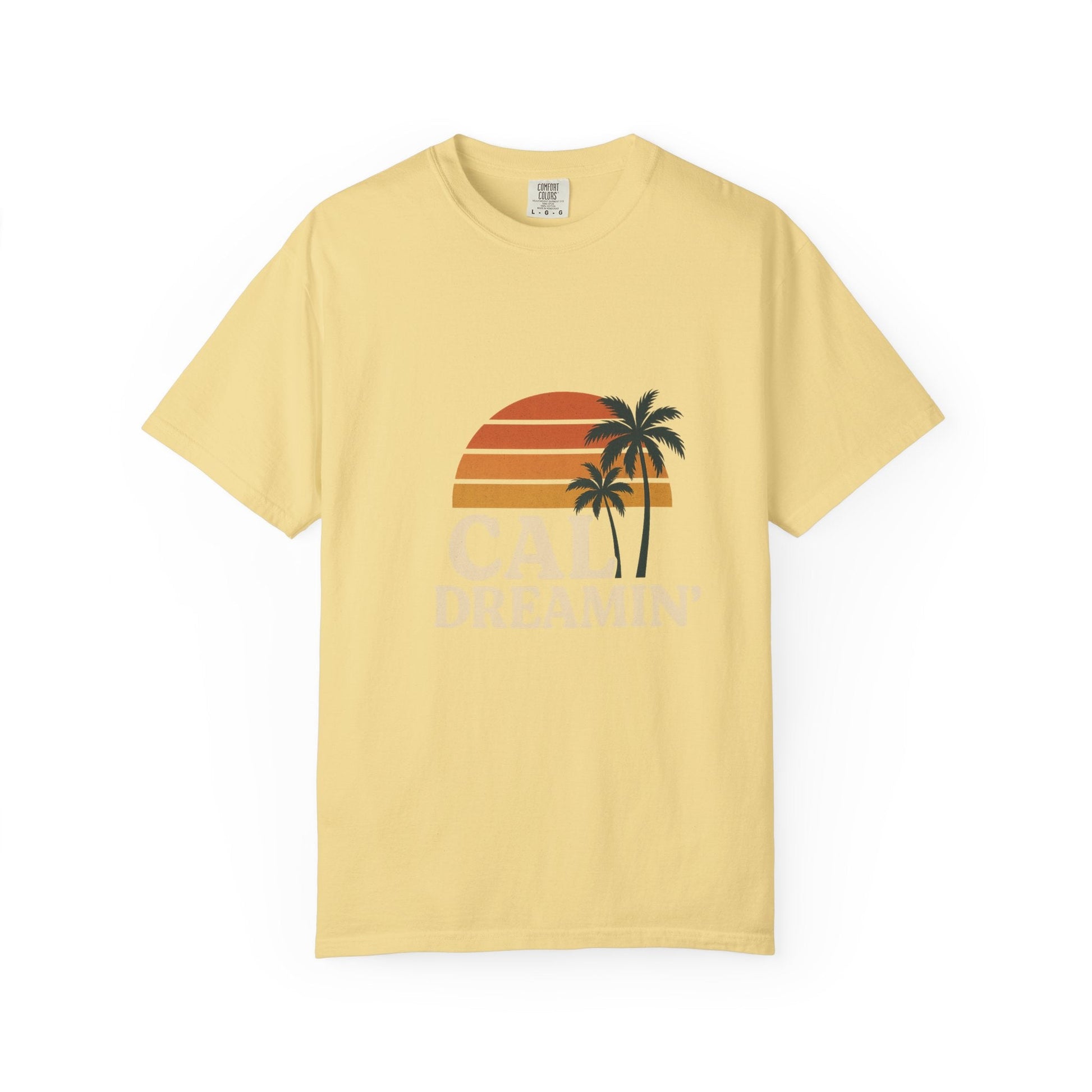 Cali Dreamin' Unisex Garment - Dyed T-Shirt, Summer Vibes Tee, Beachwear, Vacation Shirt, Casual Outfit, Gift for Beach Lovers - JDatzRITTZ