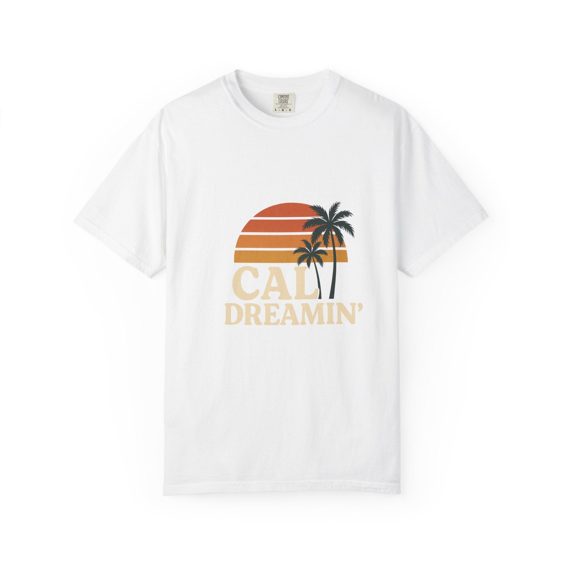 Cali Dreamin' Unisex Garment - Dyed T-Shirt, Summer Vibes Tee, Beachwear, Vacation Shirt, Casual Outfit, Gift for Beach Lovers - JDatzRITTZ