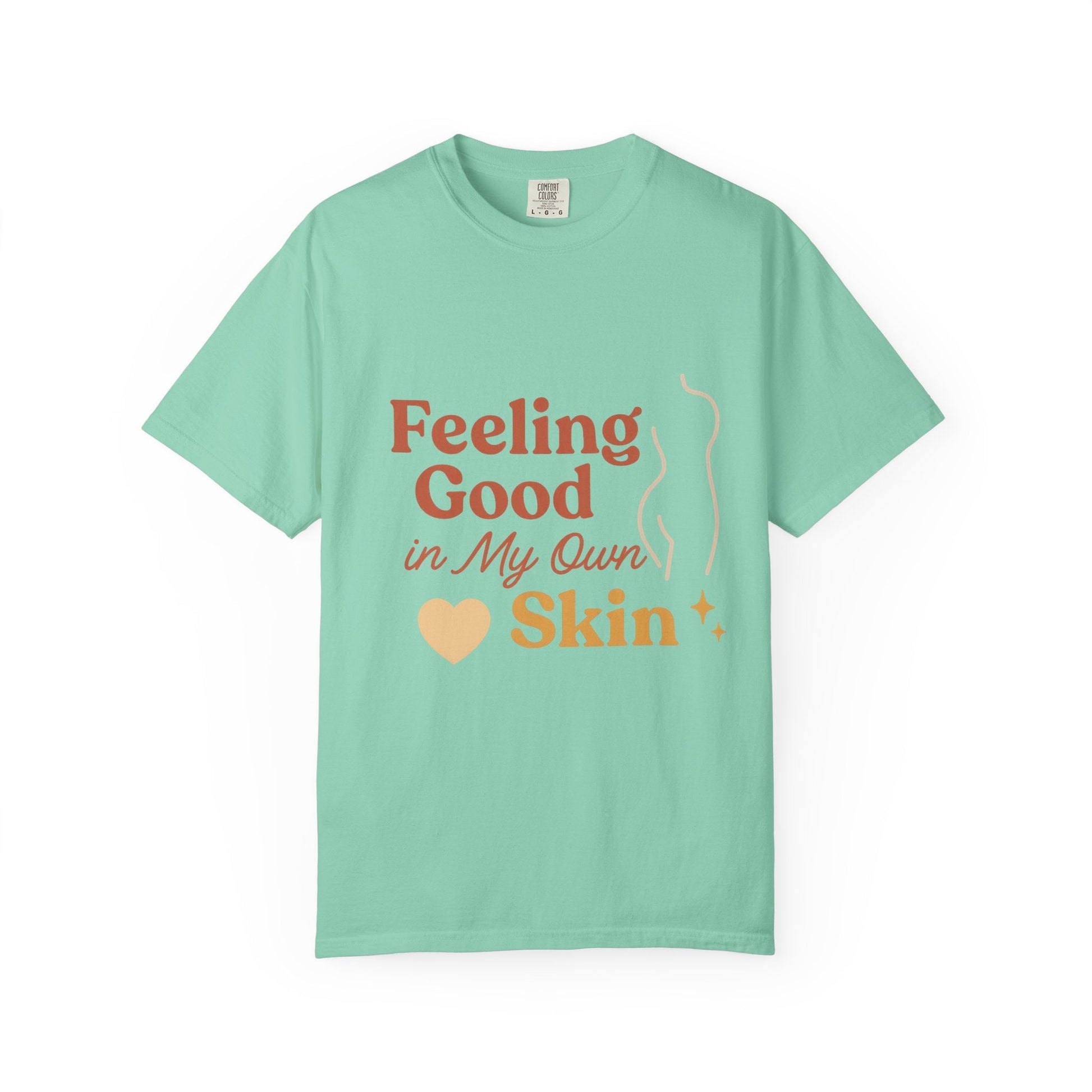 Feeling Good in My Own Skin — Garment - Dyed Unisex T-Shirt - JDatzRITTZ