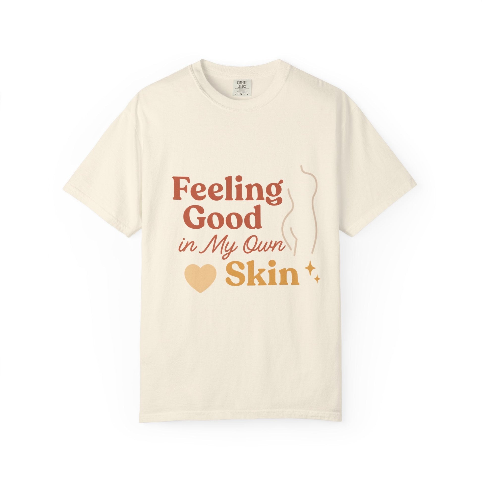 Feeling Good in My Own Skin — Garment - Dyed Unisex T-Shirt - JDatzRITTZ