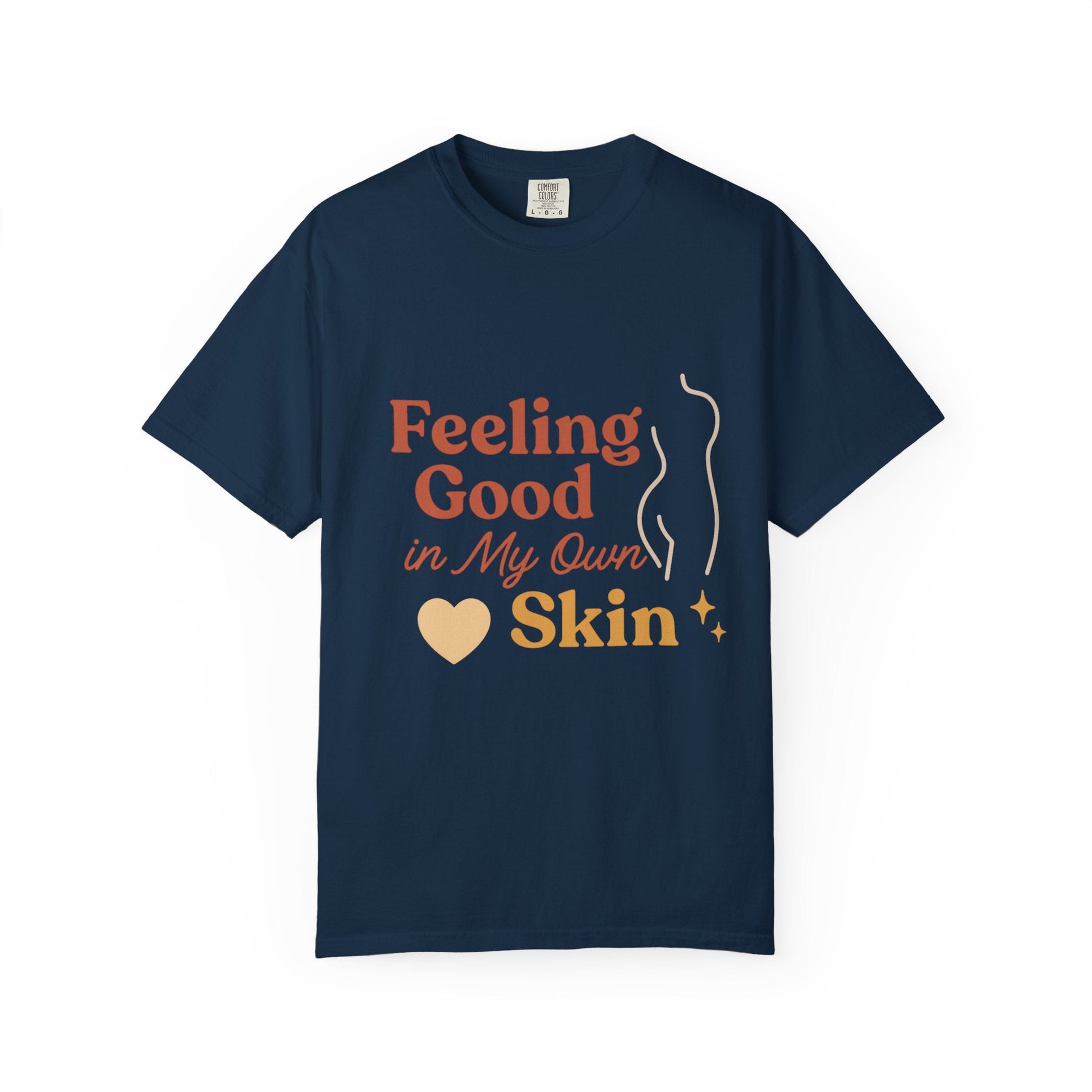 Feeling Good in My Own Skin — Garment - Dyed Unisex T-Shirt - JDatzRITTZ