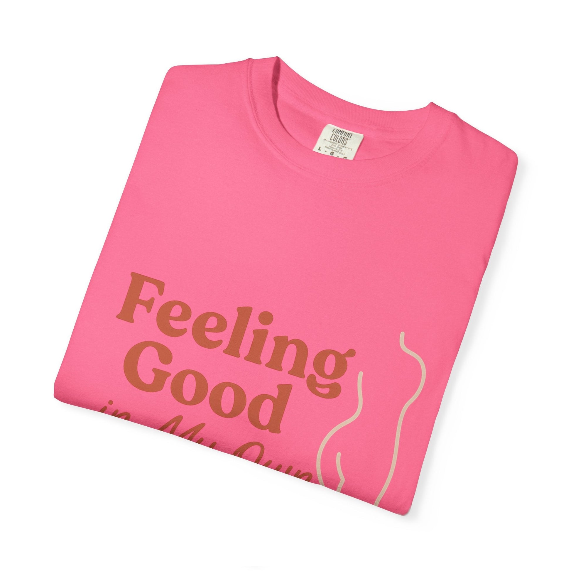 Feeling Good in My Own Skin — Garment - Dyed Unisex T-Shirt - JDatzRITTZ