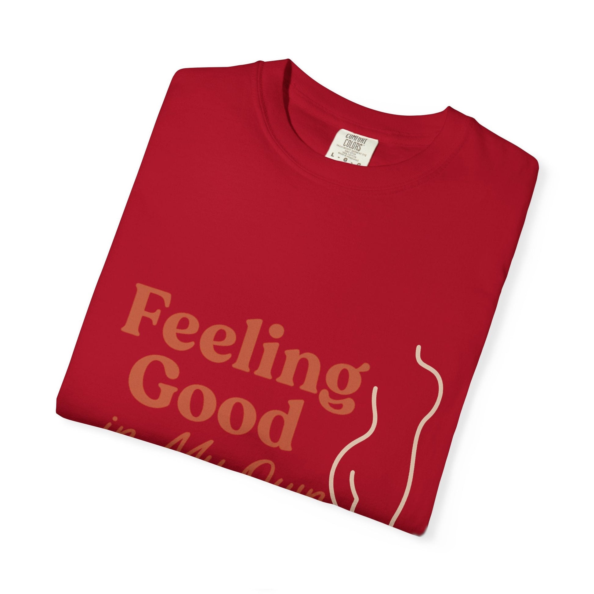 Feeling Good in My Own Skin — Garment - Dyed Unisex T-Shirt - JDatzRITTZ