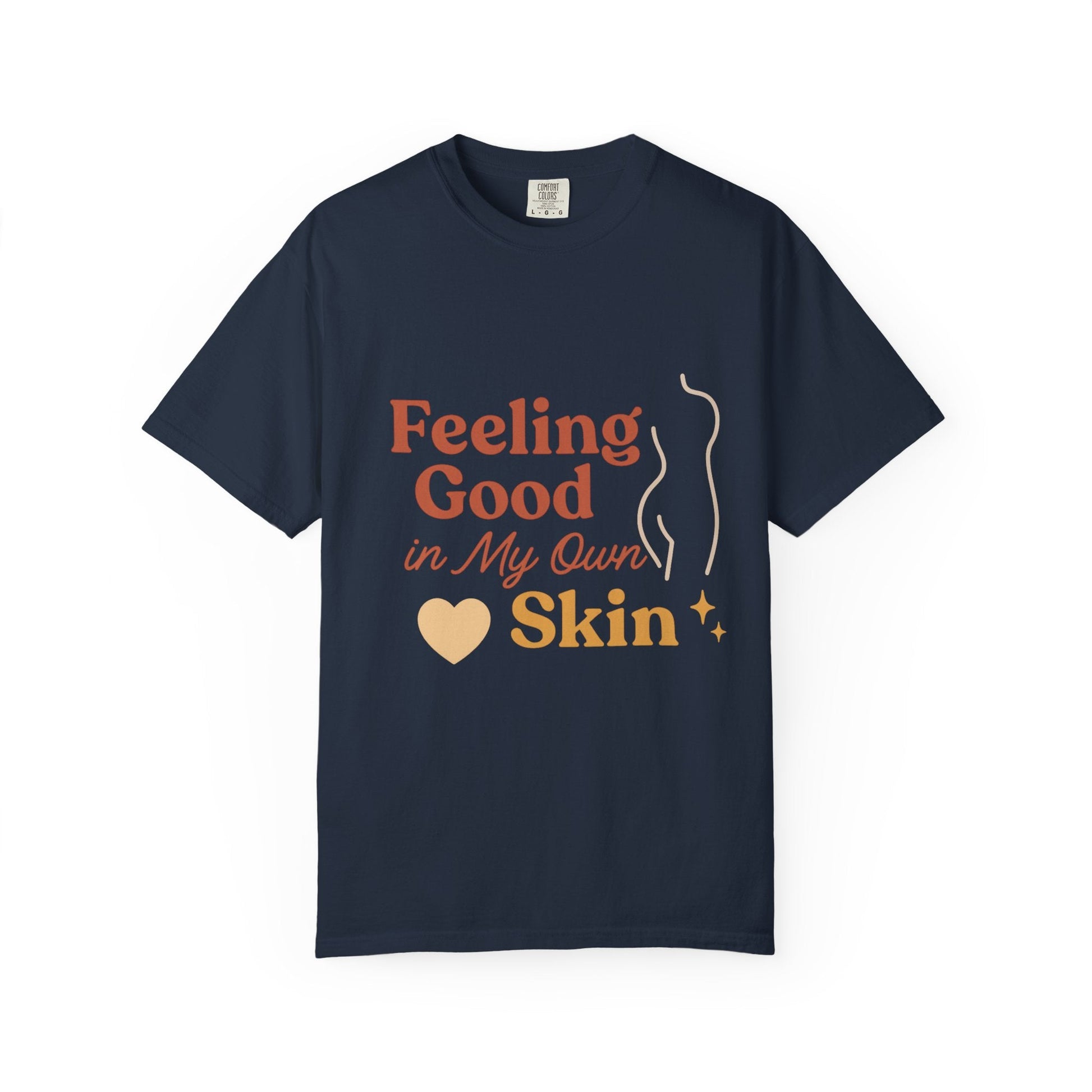 Feeling Good in My Own Skin — Garment - Dyed Unisex T-Shirt - JDatzRITTZ