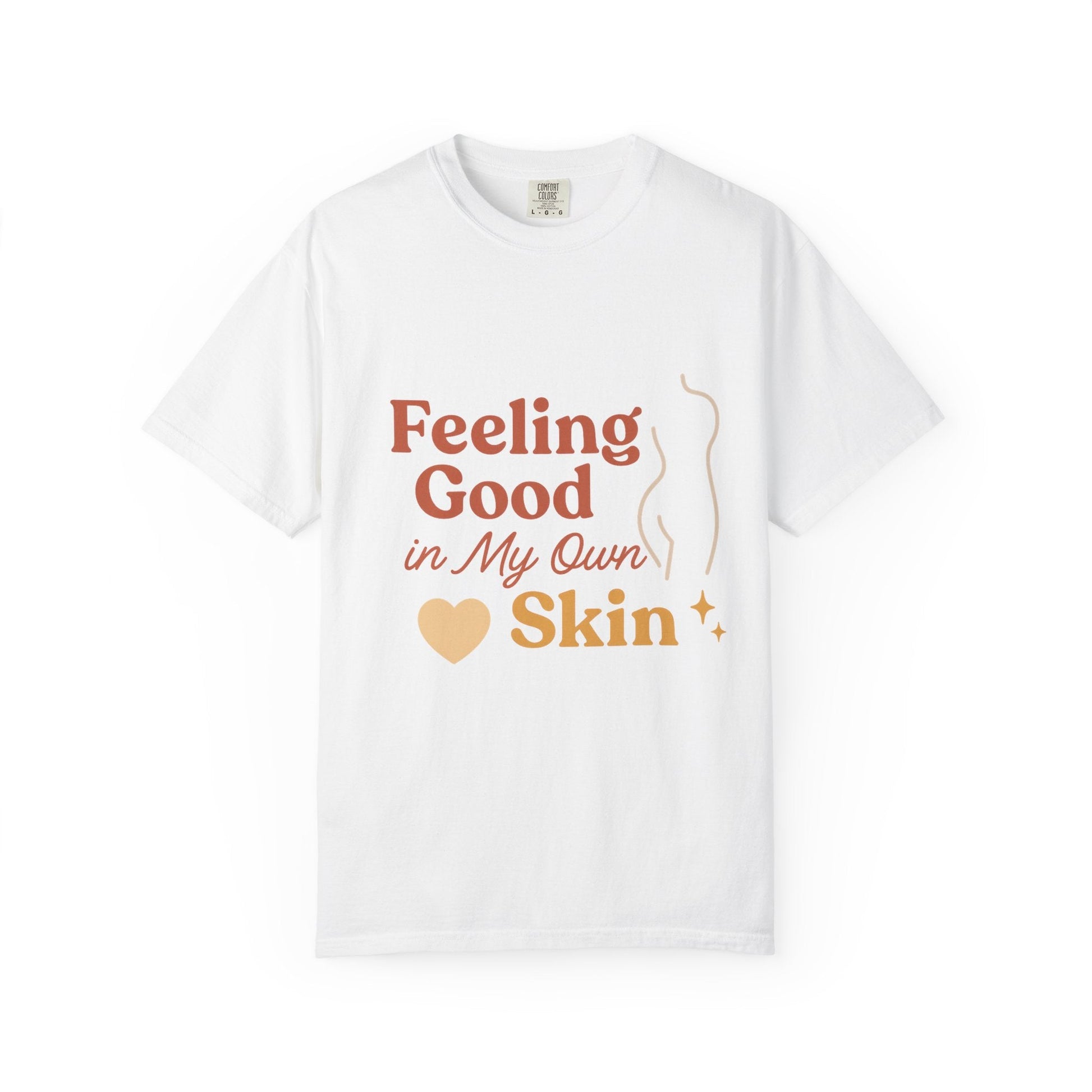 Feeling Good in My Own Skin — Garment - Dyed Unisex T-Shirt - JDatzRITTZ