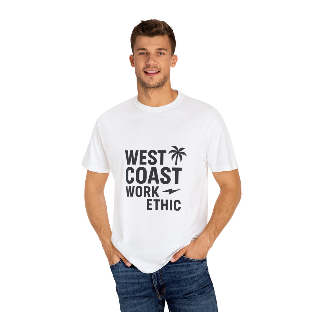 West Coast Work Ethic — Unisex Garment - Dyed T-Shirt - JDatzRITTZ