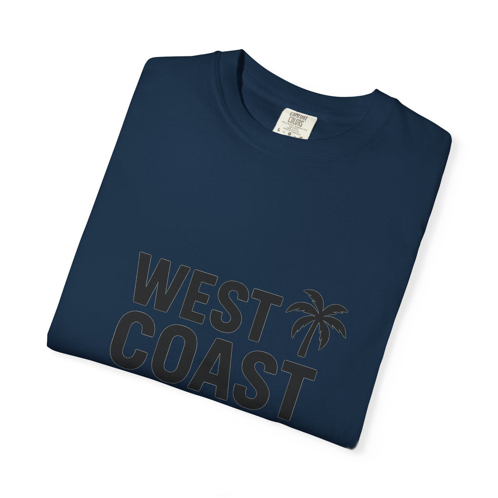 West Coast Work Ethic — Unisex Garment - Dyed T-Shirt - JDatzRITTZ