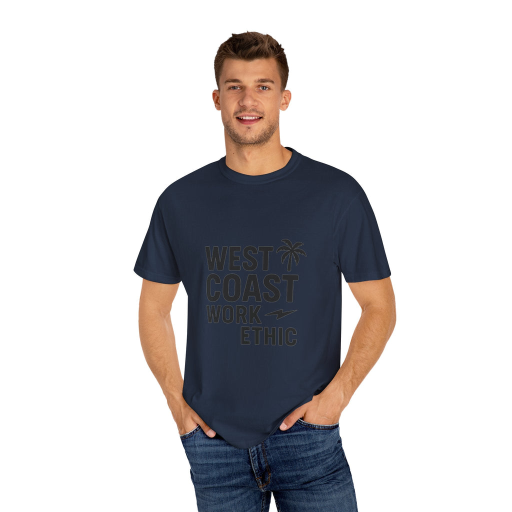 West Coast Work Ethic — Unisex Garment - Dyed T-Shirt - JDatzRITTZ