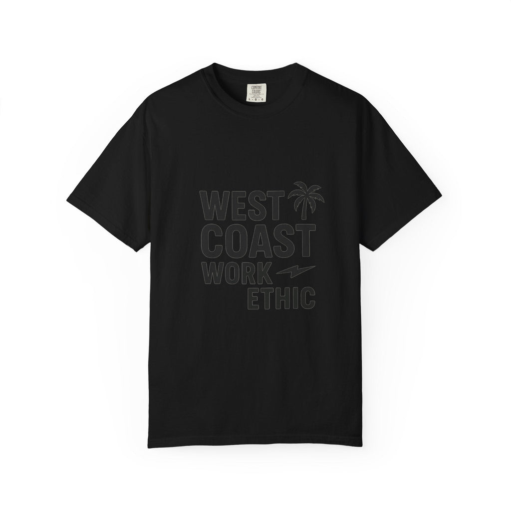 West Coast Work Ethic — Unisex Garment - Dyed T-Shirt - JDatzRITTZ