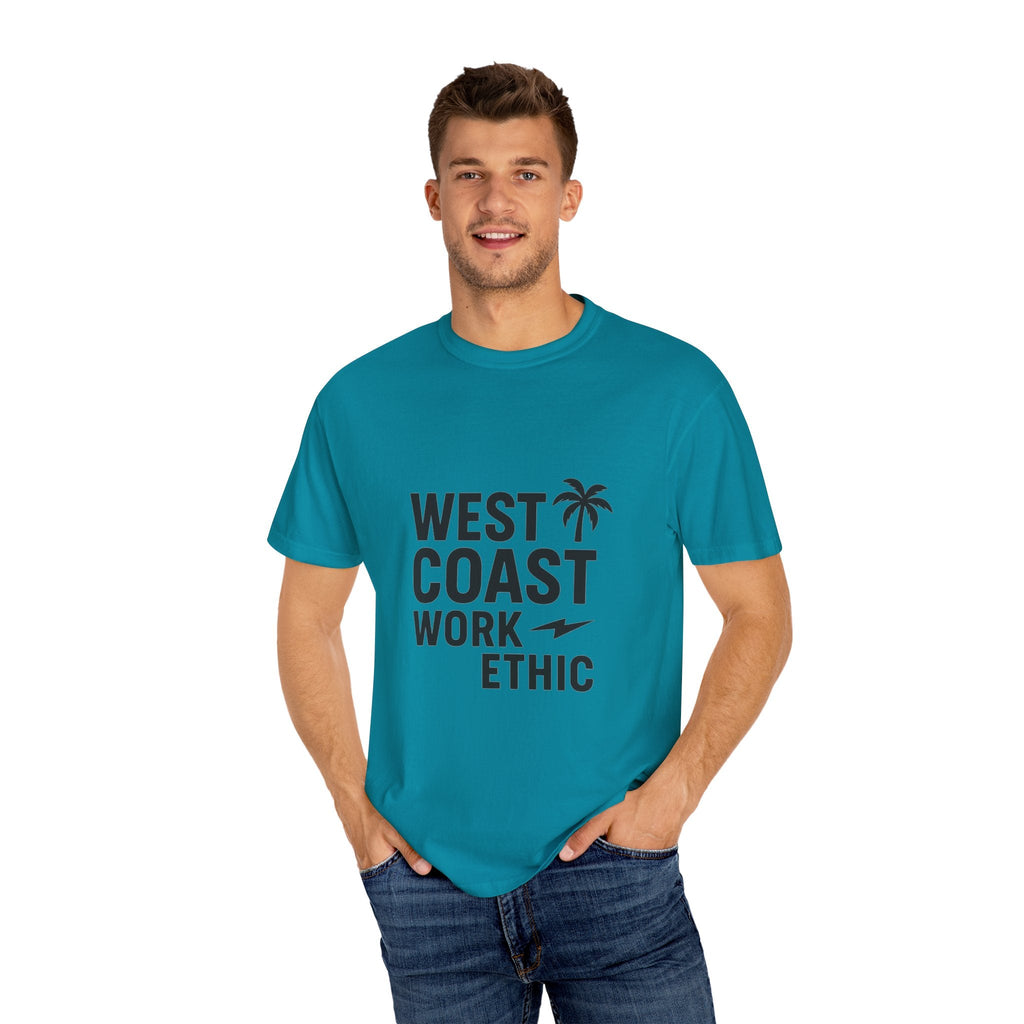 West Coast Work Ethic — Unisex Garment - Dyed T-Shirt - JDatzRITTZ