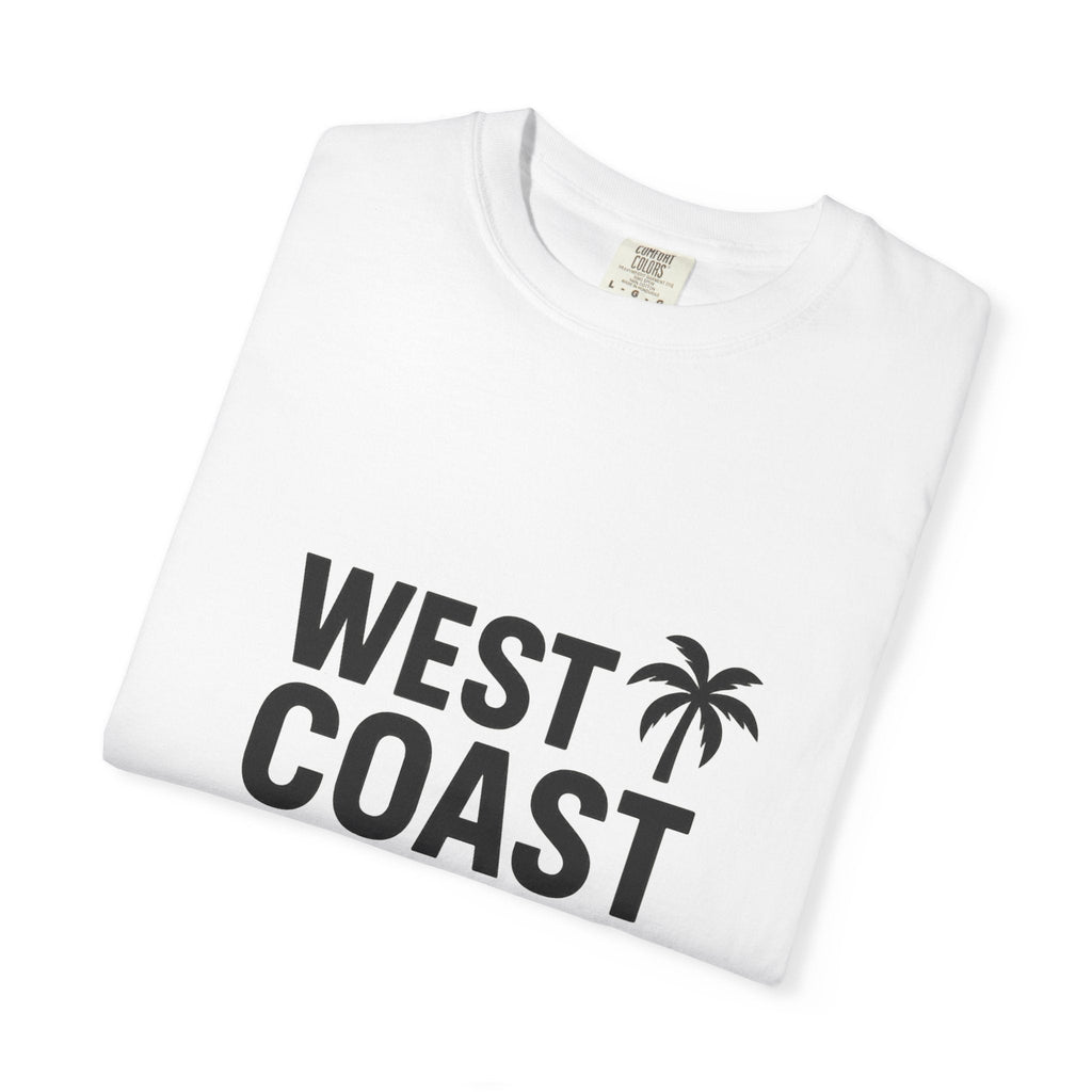 West Coast Work Ethic — Unisex Garment - Dyed T-Shirt - JDatzRITTZ