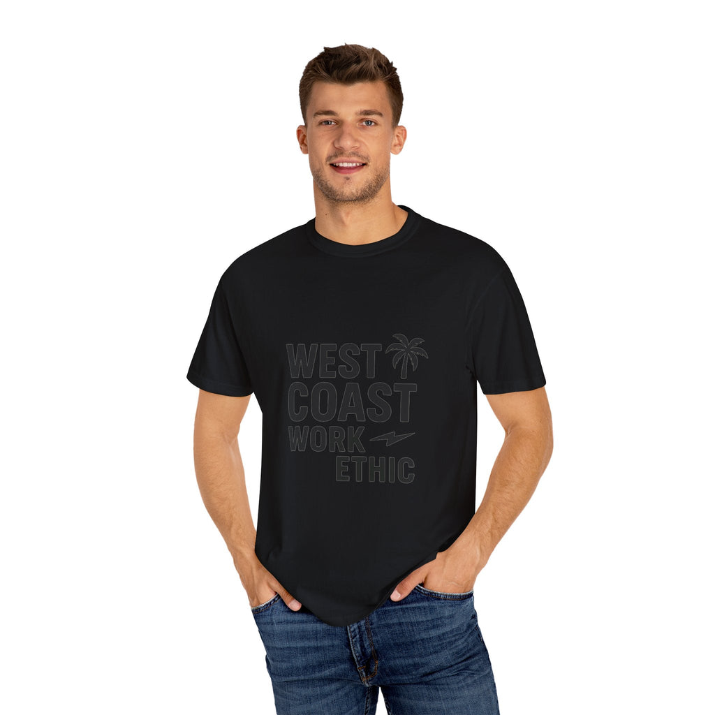 West Coast Work Ethic — Unisex Garment - Dyed T-Shirt - JDatzRITTZ